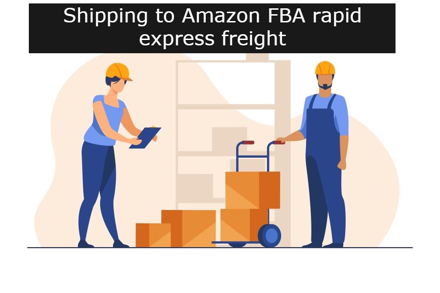 Shipping to Amazon FBA rapid express freight