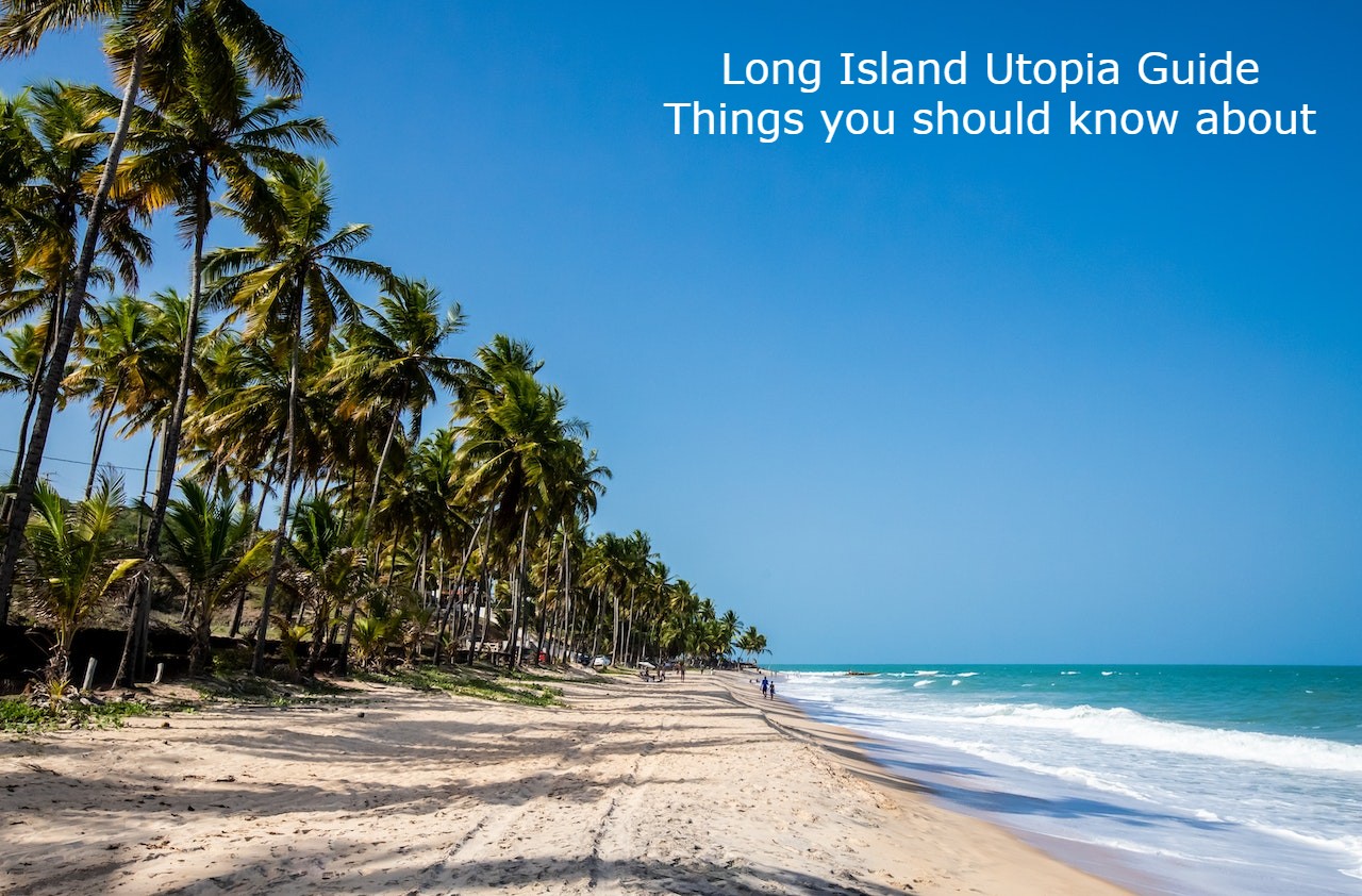 Long Island Utopia Guide