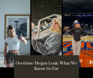 Overtime Megan Leak: What We Know So Far