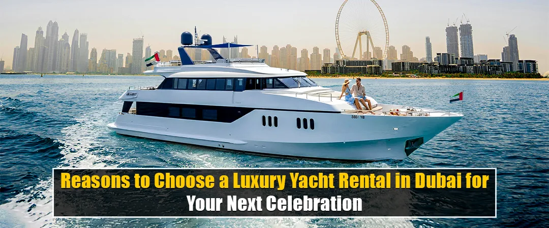 Luxury Yacht Rental in Dubai